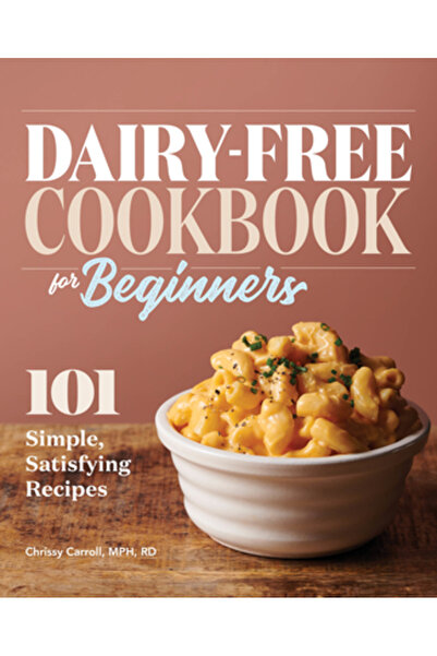 Rockridge Pr Carte de bucate fără lactate pentru începători: 101 rețete simpl...