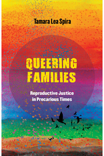 Univ Of California Pr Familii queering: Justiție reproductivă în vremuri prec...