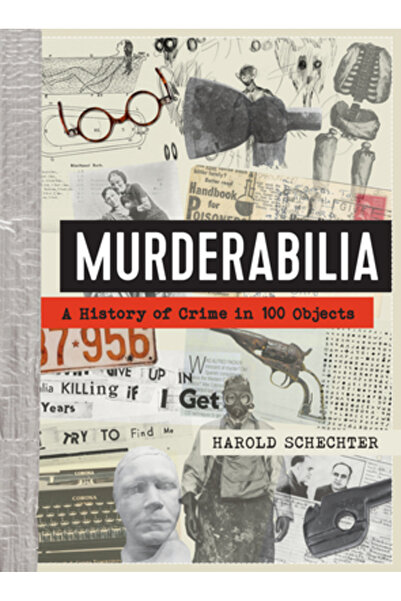 Workman Pr Murderabilia: O istorie a crimei în 100 de obiecte
