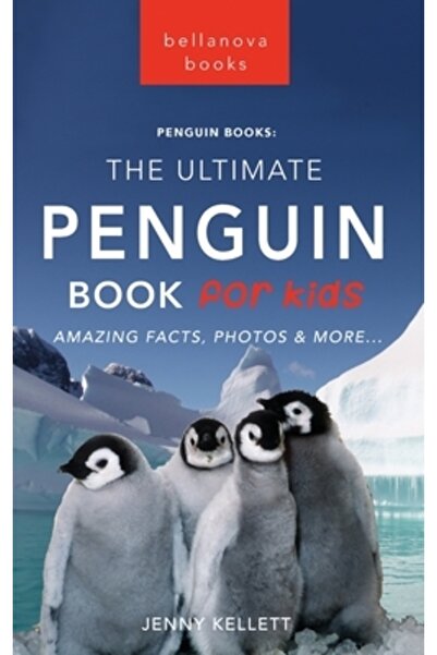 Bellanova Books Pinguinii - Cartea supremă despre pinguini pentru copii: Pest...