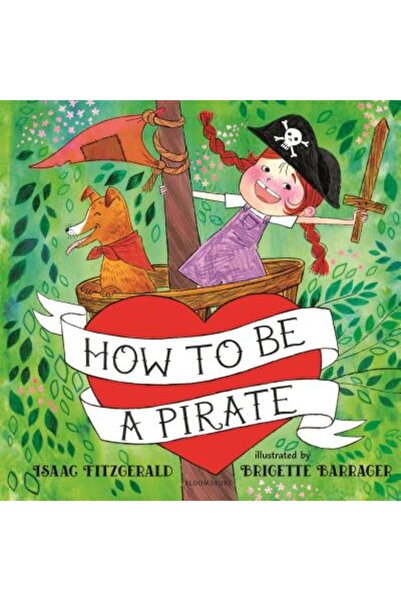 Bloomsbury How to Be a Pirate