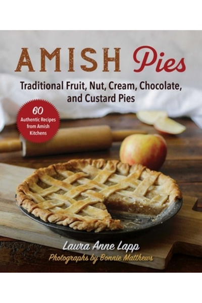 Good Books Plăcinte Amish: Plăcinte tradiționale cu fructe, nuci, cremă, cioc...