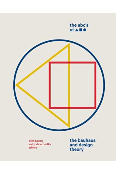 Princeton Architectural Pr Abc-ul triunghiului, pătratului și cercului: Bauha...