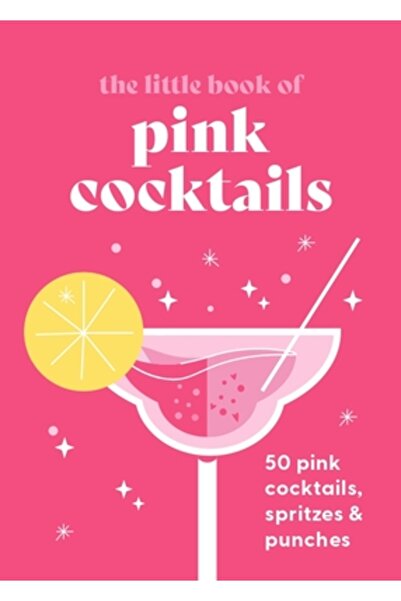 Octopus Books Usa Mica carte a cocktailurilor roz: 50 de cocktailuri roz, spr...