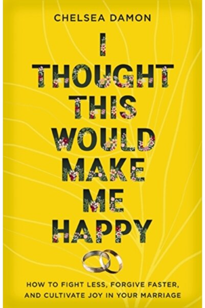 Zondervan M-am gândit că asta mă va face fericit: Cum să lupți mai puțin, să ...