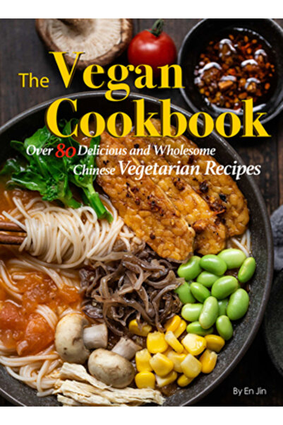 Shanghai Books Cartea de bucate vegană: Peste 80 de rețete vegetariene chinez...