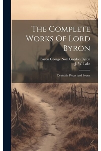 Legare Street Pr Operele complete ale lui Lord Byron: piese dramatice și poezii