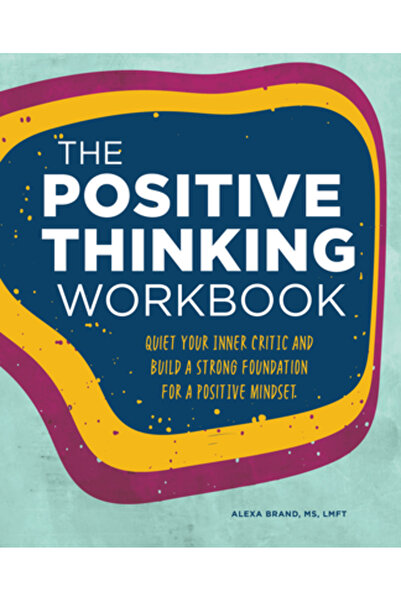 Rockridge Pr Caiet de lucru pentru gândire pozitivă: Liniștește-ți criticul i...