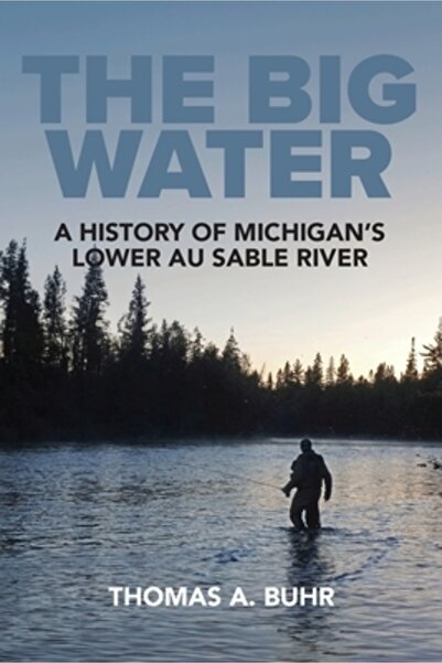 Naturewrite Llc Apa Mare: O Istorie a Râului Au Sable Inferior din Michigan