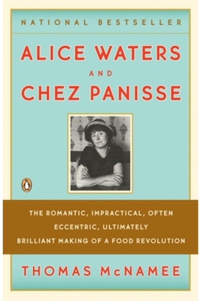 Penguin Books Alice Waters și Chez Panisse: Creația romantică, nepractică, ad...