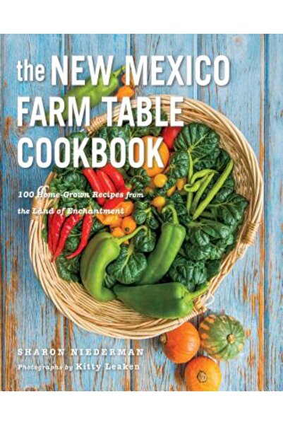 Eclipse Cartea de bucate pentru masa de la fermă din New Mexico: 100 de rețete autohtone din Țara Încântătoare