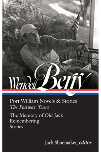 Lib Of Amer Wendell Berry: Romane și povestiri din Port William: Anii postbel...
