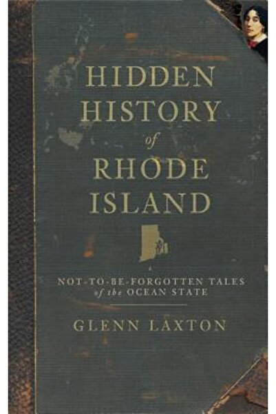 History Pr Istoria ascunsă a statului Rhode Island: Povești de neuitat despre...