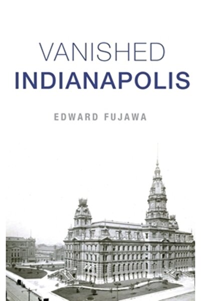 History Pr Indianapolisul dispărut