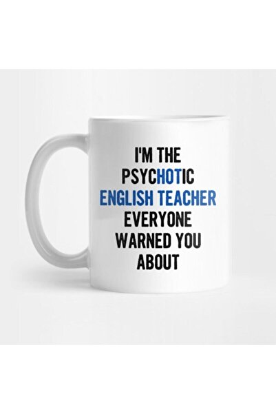 Mio Life I'm The Psychotic English Teacher Everyone Warned You About Mug