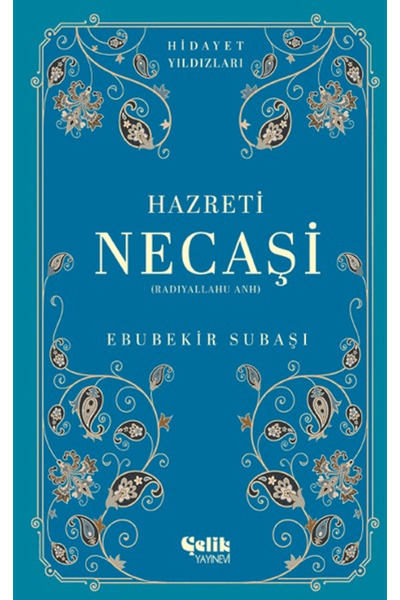 Çelik Yayınevi Hazreti Necaşi (Radıyallahu Anh) - Hidayet Yıldızları / / 9786...
