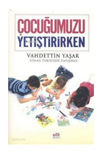 Elit Kültür Yayınları Çocuğumuzu Yetiştirirken Vahdettin Yaşar