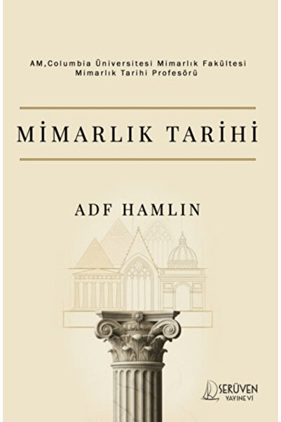 Serüven Yayınevi Mimarlık Tarihi / Alfred Dwight Foster Hamlin / / 9786255749796