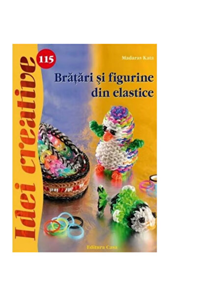 Editura Casa Bracelets and figurines made of elastic bands - Madaras Kata