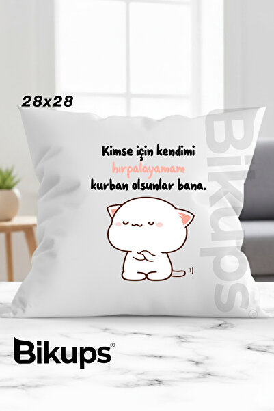 bikups kimse için kendimi hırpalayamam kurban olsunlar bana baskılı yastık 28x28