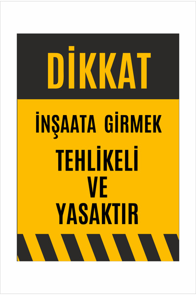 İnşaat Girmek Tehlikeli ve Yasaktır Uyarı Levhası