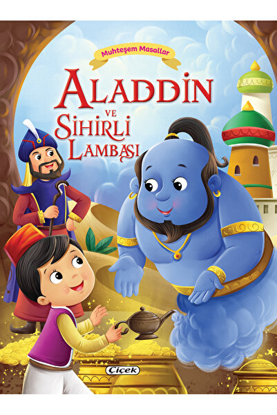 Çiçek Yayıncılık Muhteşem Masallar - Alaaddin ve Sihirli Lambası
