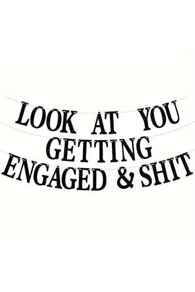 Choice Engaged Gift Look At You Getting Engaged & Sh*t Banner Bride To Be Dec...