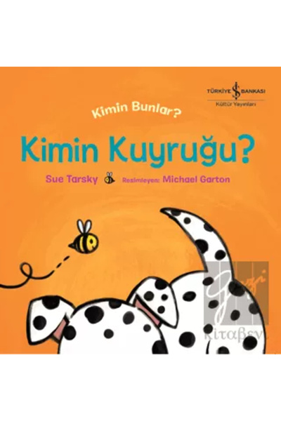TÜRKİYE İŞ BANKASI KÜLTÜR YAYINLARI Kimin Kuyruğu ? Kimin Bunlar ? - Sue Tarsky
