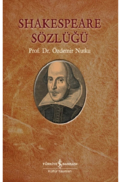 TÜRKİYE İŞ BANKASI KÜLTÜR YAYINLARI Shakespeare Sözlüğü