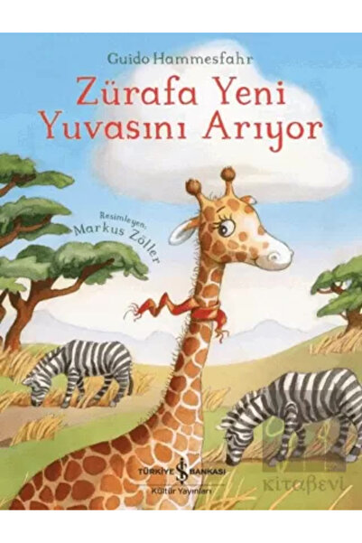 TÜRKİYE İŞ BANKASI KÜLTÜR YAYINLARI Zürafa Yeni Yuvasını Arıyor