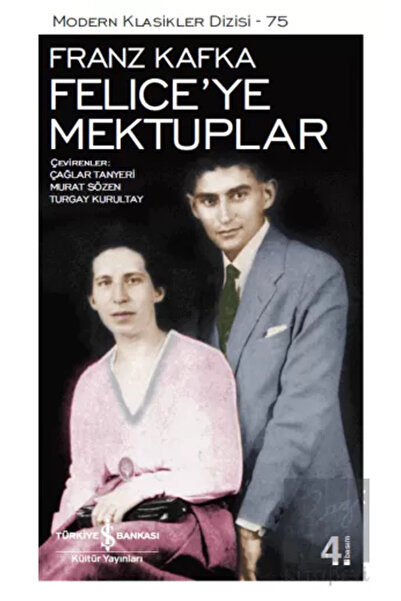TÜRKİYE İŞ BANKASI KÜLTÜR YAYINLARI Felice'ye Mektuplar