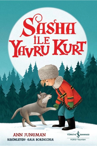 TÜRKİYE İŞ BANKASI KÜLTÜR YAYINLARI Sasha İle Yavru Kurt