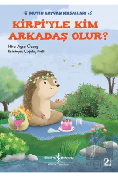 TÜRKİYE İŞ BANKASI KÜLTÜR YAYINLARI Kirpiyle Kim Arkadaş Olur?