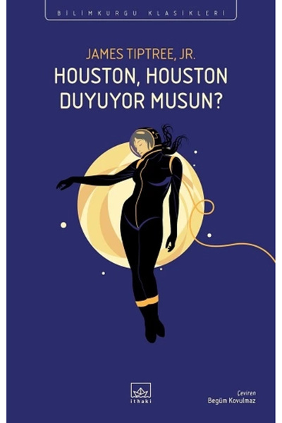 İthaki Yayınları Houston, Houston Duyuyor Musun? James Tiptree Jr.