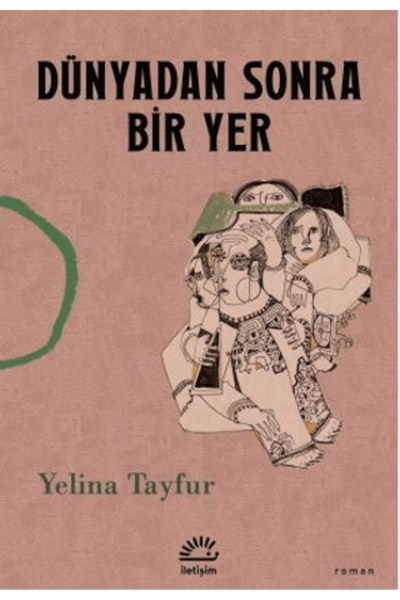 İletişim Yayınları Dünyadan Sonra Bir Yer Yelina Tayfur