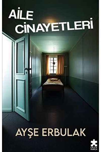 Eksik Parça Yayınları Aile Cinayetleri Ayşe Erbulak Kitabı 208 Sayfa Eksik Pa...