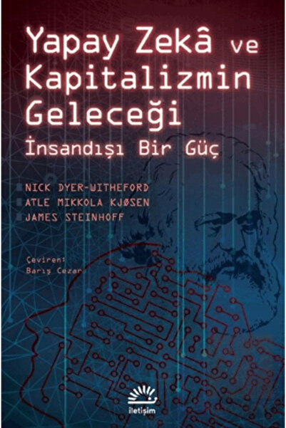 İletişim Yayınları Yapay Zeka ve Kapitalizmin Geleceği - İnsandışı Bir Güç