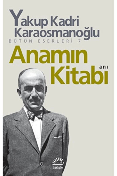 İletişim Yayınları Anamın Kitabı Yakup Kadri Karaosmanoğlu Iletişim Yayınları