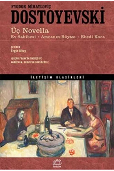 İletişim Yayınları Üç Novella: Ev Sahibesi, Amcanın Rüyası, Ebedi Koca