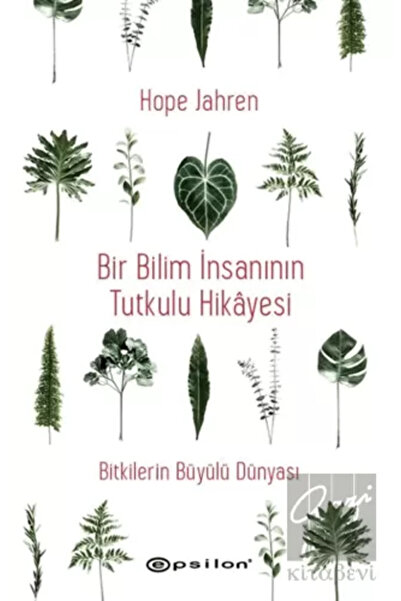 Epsilon Yayınevi Bir Bilim Insanının Tutkulu Hikayesi - Bitkilerin Büyülü Dün...