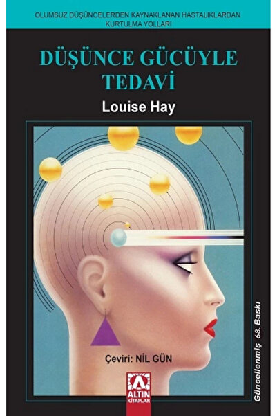 Altın Kitaplar Louise Hay Düşünce Gücüyle Tedavi 1 9789754054682 9789754054682