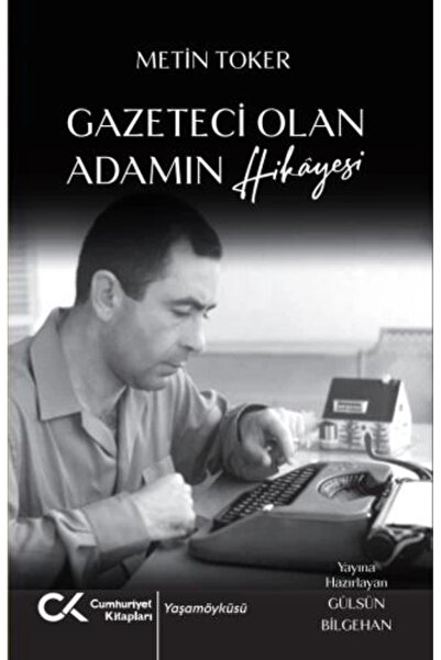 Cumhuriyet Kitapları Gazeteci Olan Adamın Hikayesi Metin Toker Kitabı 308 Say...