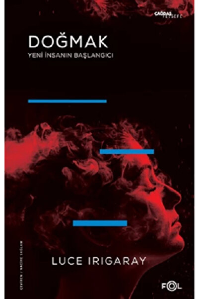 FOL Kitap Doğmak -Yeni İnsanın Başlangıcı- Luce Irigaray Kitabı 120 Sayfa Fol...