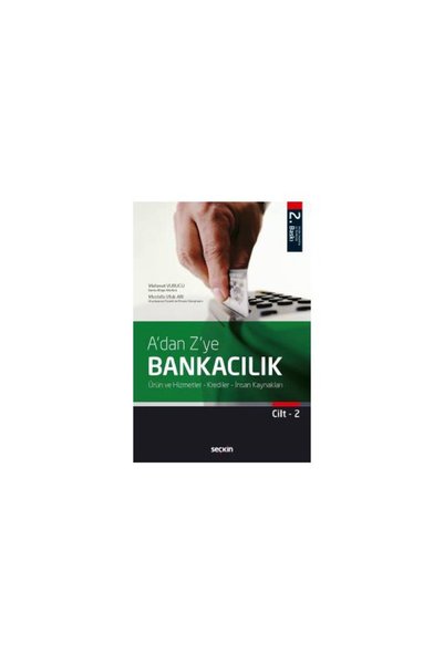 Seçkin Yayıncılık A' Dan Z' Ye Bankacılık Cilt : 2 (2. Baskı) Mehmet Vurucu 8 2017/09