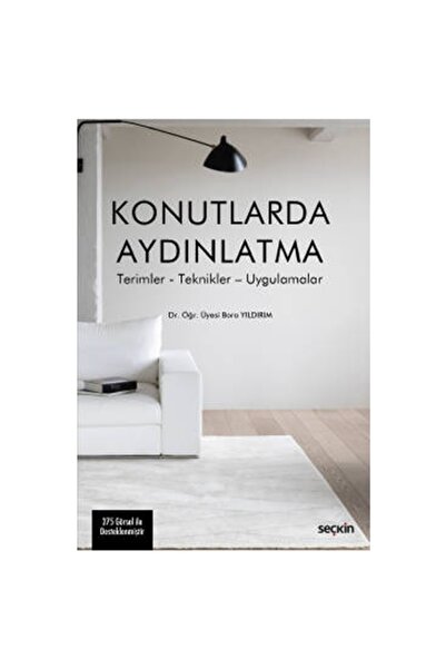 Seçkin Yayıncılık Konutlarda Aydınlatma Terimler - Teknikler - Uygulamalar Bo...