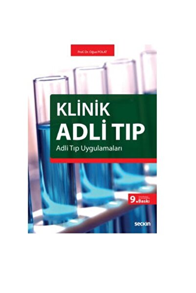 Seçkin Yayıncılık Klinik Adli Tıp (9.Baskı) Oğuz Polat 34 2021/02
