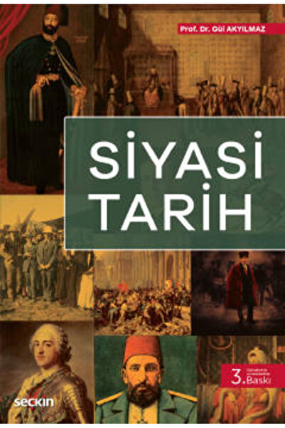 Seçkin Yayıncılık Siyasi Tarih Prof. Dr. Gül Akyılmaz Eylül 2022 / 3. Baskı