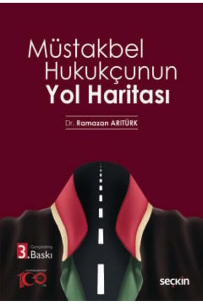 Seçkin Yayıncılık Müstakbel Hukukçunun Yol Haritası Dr. Ramazan Arıtürk 3. Baskı, Nisan 2024