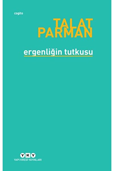 Yapı Kredi Yayınları Ergenliğin Tutkusu Yazar: Talat Parman Kategori: Cogito