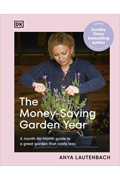Dk Pub Anul grădinii care economisește bani: Un ghid lună de lună pentru o grădină grozavă care costă mai puțin